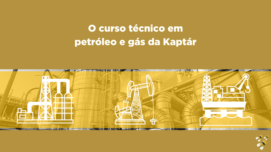 O curso técnico em petróleo e gás da Kaptár