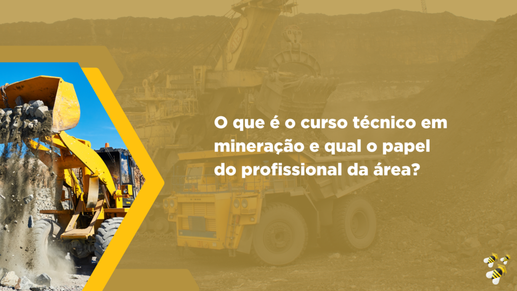 Papel do profissional técnico em mineração, curso técnico em mineração.