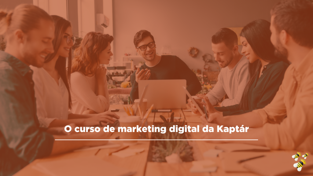 O curso de marketing digital da Kaptár