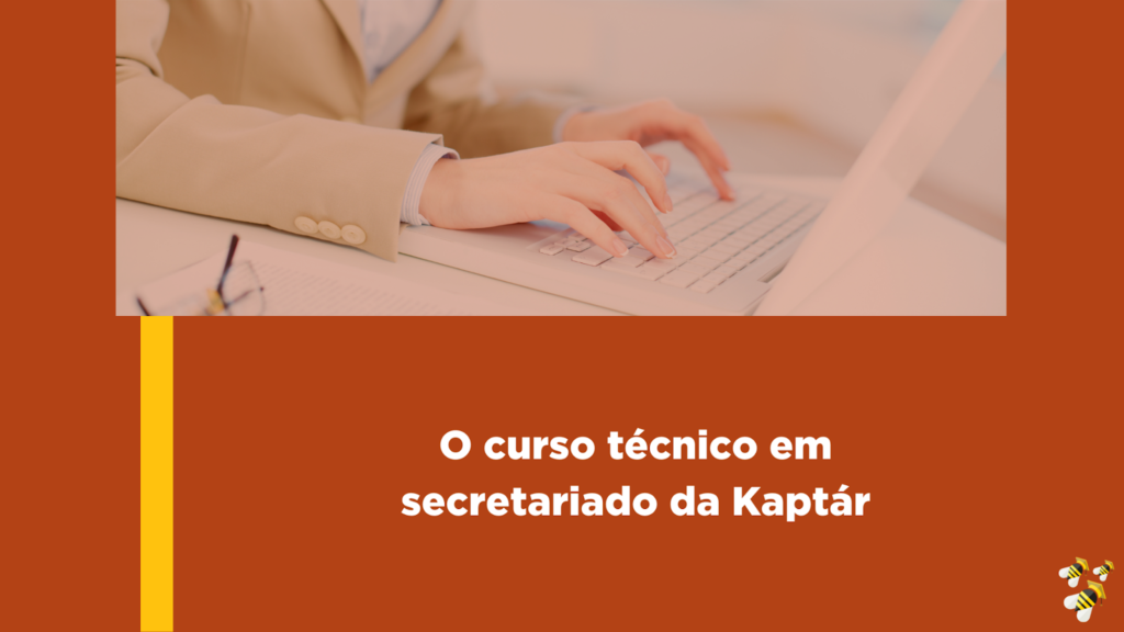 Curso técnico em secretariado, o curso técnico em secretariado da Kaptár.