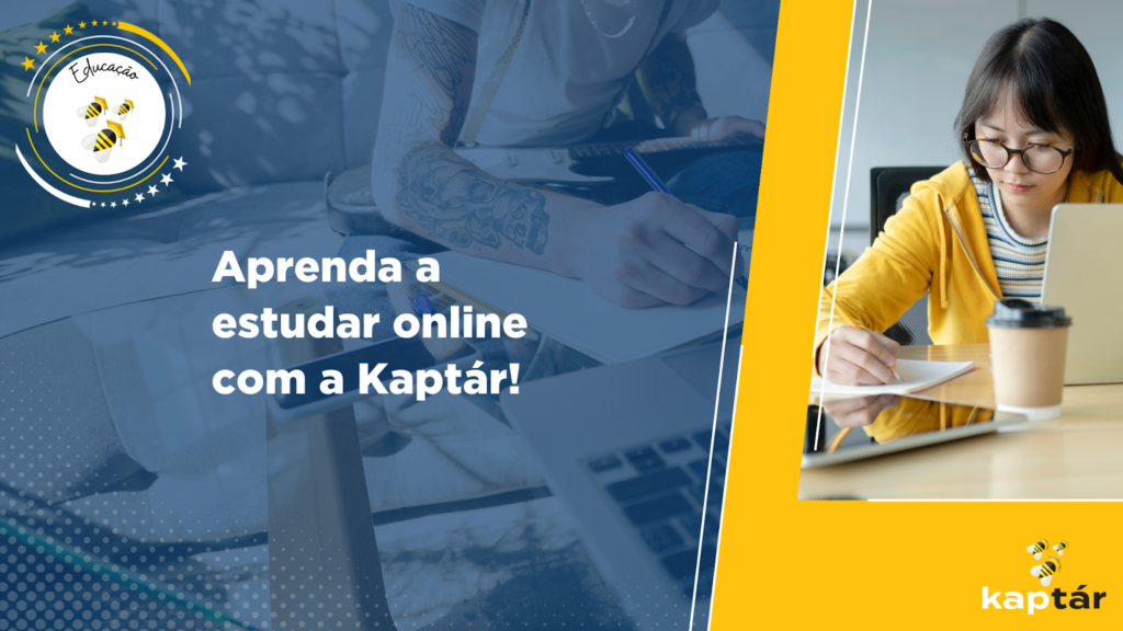 Aprenda a estudar online com a Kaptár!